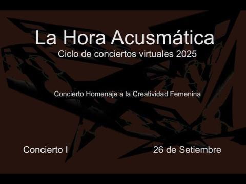 La Hora Acusmática. A Virtual Concert Series 2025