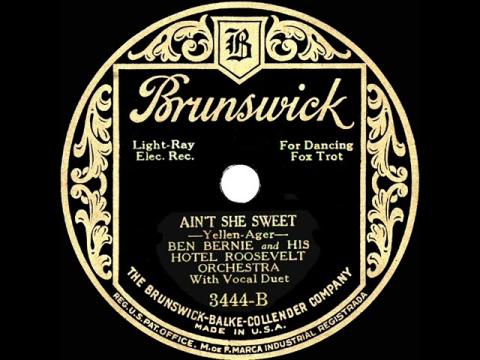 Ben Bernie & His Orchestra - Ain’t She Sweet? (Scrappy Lambert & Billy Hillpot, Vocal)