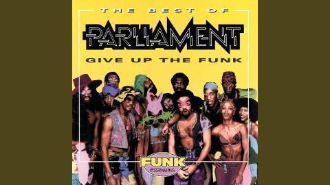 Parliament - Give Up The Funk (Tear The Roof Off The Sucker)