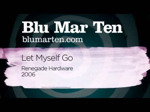 Blu Mar Ten - Let Myself Go (Renegade Hardware, 2006)