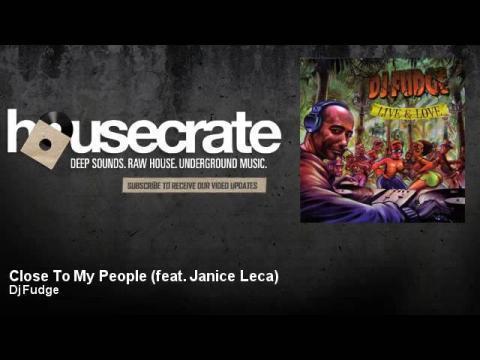 Dj Fudge - Close To My People (feat. Janice Leca)